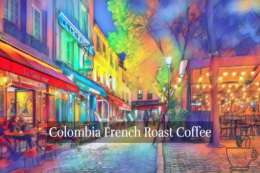 Single Origin French Roast Colombia Coffee About The Cup